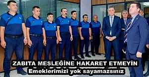 ZABITA MESLEĞİNE HAKARET ETMEYİN ...