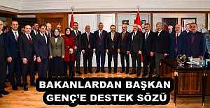 BAKANLARDAN BAŞKAN GENÇE DESTEK...