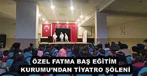 ÖZEL FATMA BAŞ EĞİTİM KURUMU’NDAN TİYATRO ŞÖLENİ