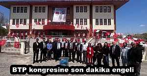 BTP kongresine son dakika engeli
