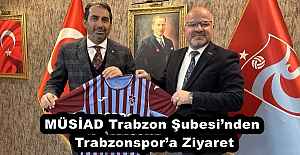 MÜSİAD Trabzon Şubesi’nden Trabzonspor’a Ziyaret