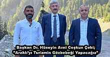 Başkan Dr. Hüseyin Avni Coşkun Çebi; ”Araklı’yı Turizmin Gözbebeği Yapacağız”