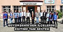 BÜYÜKŞEHİR’DEN İLÇELERDE EĞİTİME TAM DESTEK