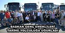 BAŞKAN GENÇ EMEKLİLERİ TARİHE YOLCULUĞA UĞURLADI