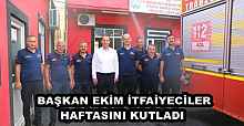 BAŞKAN EKİM İTFAİYECİLER HAFTASINI KUTLADI 