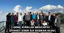 GENÇ KIRKLAR MESCİDİ’Nİ ZİYARET EDEN İLK BAŞKAN OLDU