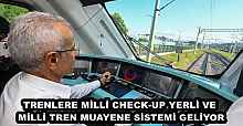 TRENLERE MİLLİ CHECK-UP YERLİ VE MİLLİ TREN MUAYENE SİSTEMİ GELİYOR