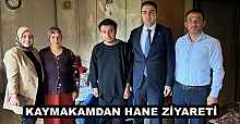 KAYMAKAMDAN HANE ZİYARETİ