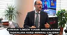 GİRESUN İLİMİZİN YUKARI HAVZALARINDA TAŞKINLARA KARŞI HUMMALI ÇALIŞMA!