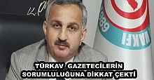 TÜRKAV  GAZETECİLERİN SORUMLULUĞUNA DİKKAT ÇEKTİ 