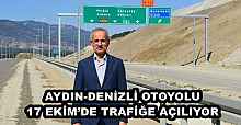 AYDIN-DENİZLİ OTOYOLU 17 EKİM’DE TRAFİĞE AÇILIYOR