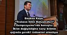 Başkan Kaya, “Trabzon İklim Buluşmaları” Sempozyumu’nda konuştu: İklim değişikliğine karşı bilimin ışığında gerekli önlemleri almalıyız 