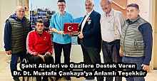 Şehit Aileleri ve Gazilere Destek Veren Dr. Dt. Mustafa Çankaya’ya Anlamlı Teşekkür