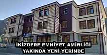 İKİZDERE EMNİYET AMİRLİĞİ YAKINDA YENİ YERİNDE