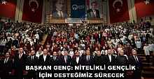 BAŞKAN GENÇ: NİTELİKLİ GENÇLİK İÇİN DESTEĞİMİZ SÜRECEK