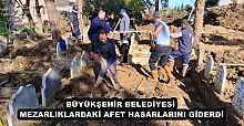 BÜYÜKŞEHİR BELEDİYESİ, MEZARLIKLARDAKİ AFET HASARLARINI GİDERDİ