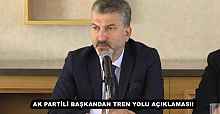 AK PARTİLİ BAŞKANDAN TREN YOLU AÇIKLAMASI!