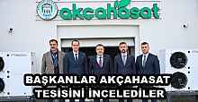 BAŞKANLAR AKÇAHASAT TESİSİNİ İNCELEDİLER