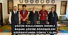 ÇÖZÜM KOLEJİNDEN ÖNEMLİ BAŞARI ÇÖZÜM ÖĞRENCİLERİ AZERBAYCANDA DÜNYA 1.OLDU