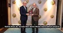 Rektör Prof. Dr. Çuvalcı’dan Genel Müdür Karacabey’e Ziyaret