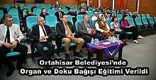 Ortahisar Belediyesi’nde Organ ve Doku Bağışı Eğitimi Verildi