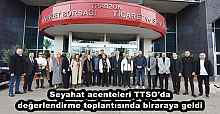 Seyahat acenteleri TTSO'da değerlendirme toplantısında biraraya geldi