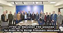 TTSO ile Gürcistan TSO arasında İyi Niyet ve İş Birliği Protokolü imzalandı