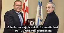 Gürcistan sağlık sektörü temsilcileri 16 – 20 Ocak’ta Trabzon’da