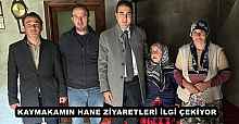 KAYMAKAMIN HANE ZİYARETLERİ İLGİ ÇEKİYOR