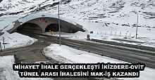 NİHAYET İHALE GERÇEKLEŞTİ İKİZDERE-OVİT TÜNEL ARASI İHALESİNİ MAK-İŞ KAZANDI