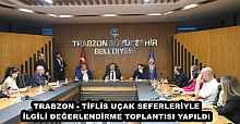 Trabzon- Tiflis uçak seferleriyle ilgili değerlendirme toplantısı yapıldı