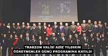 TRABZON VALİSİ AZİZ YILDIRIM ÖĞRETMENLER GÜNÜ PROGRAMINA KATILDI