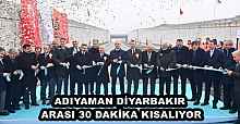 ADIYAMAN DİYARBAKIR ARASI 30 DAKİKA KISALIYOR