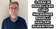 3 ARALIK ENGELLİLER GÜNÜ ÖNCESİNDE ENGELLİ HAKLARI BUDANIYOR!