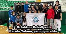 Ortahisar Belediyesi Karate Takımı, şampiyon oldu