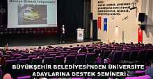 BÜYÜKŞEHİR BELEDİYESİ'NDEN ÜNİVERSİTE ADAYLARINA DESTEK SEMİNERİ