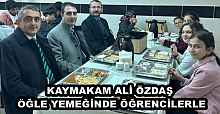 KAYMAKAM ALİ ÖZDAŞ ÖĞLE YEMEĞİNDE ÖĞRENCİLERLE