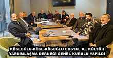 KÖSEOĞLU-KÖSE-KÖSOĞLU SOSYAL VE KÜLTÜR YARDIMLAŞMA DERNEĞİ GENEL KURULU YAPILDI