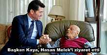 Başkan Kaya, Hasan Melek’i ziyaret etti