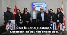 Özel İmperial Hastanesi Gürcistan’da üçüncü ofisini açtı.