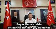 Sayın Mumcu sizin iktidarınızdan her şey beklenir! 