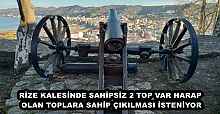 RİZE KALESİNDE SAHİPSİZ 2 TOP VAR HARAP OLAN TOPLARA SAHİP ÇIKILMASI İSTENİYOR