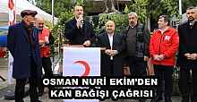 OSMAN NURİ EKİM’DEN KAN BAĞIŞI ÇAĞRISI