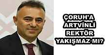 ÇORUH'A ARTVİNLİ REKTÖR YAKIŞMAZ MI?