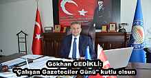 Gökhan GEDİKLİ: "Çalışan Gazeteciler Günü" kutlu olsun