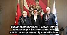 BELEDİYE BAŞKANLARIN DAYANIŞMASI RİZE ARDEŞEN İLE MUĞLA BODRUM BELEDİYE BAŞKANLARI İŞ BİRLİĞİ İÇİNDE