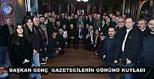 BAŞKAN GENÇ  GAZETECİLERİN GÜNÜNÜ KUTLADI