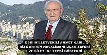 ESKİ MİLLETVEKİLİ AHMET KABİL RİZE-ARTVİN HAVALİMANI UÇAK SEFERİ VE BİLET İNE TEPKİ GÖSTERDİ