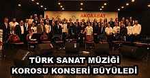 TÜRK SANAT MÜZİĞİ KOROSU KONSERİ BÜYÜLEDİ