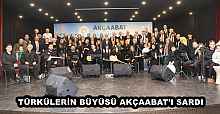 TÜRKÜLERİN BÜYÜSÜ AKÇAABAT’I SARDI